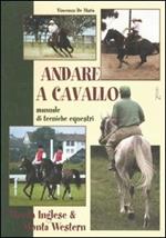 Andare a cavallo. Manuale di tecniche equestri