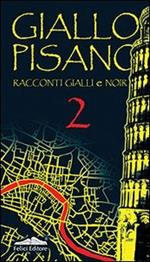 Giallo pisano 2. Racconti gialli e noir