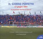 Giorno perfetto 17 giugno 2007. La promozione del Pisa in serie B