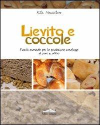 Lievito e coccole. Piccolo manuale per la produzione casalinga di pani e affini - Rita Monastero - copertina