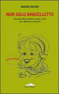 Non solo barzellette. Raccolta di barzellette sconce e non con riflessioni semiserie - Daniela Sarfatti - copertina