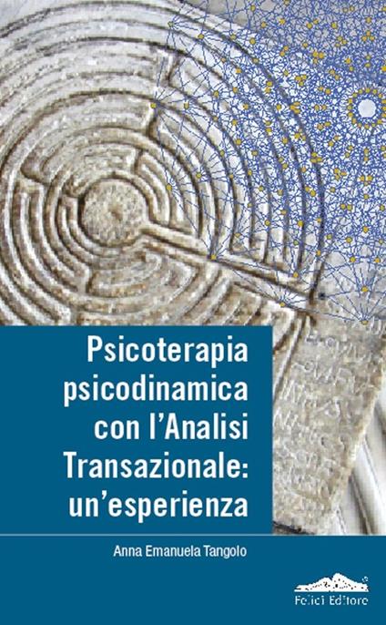 Psicoterapia, psicodinamica con l'analisi transazionale: un'esperienza - Anna Tangolo - copertina