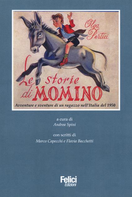 Le storie di Momino. Avventure e sventure di un ragazzo nell'Italia del 1950 - Olga Pertici - copertina