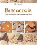 Biscoccole. Piccolo manuale per la produzione casalinga di biscotti