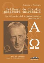 Teilhard de Chardin pensatore universale. Un bilancio del cinquantenario (1955-2005)