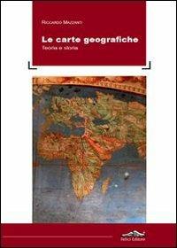 Le carte geografiche. Teoria e storia - Riccardo Mazzanti - copertina