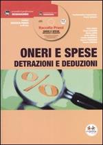 Oneri e spese. Detrazioni e deduzioni. Con CD-ROM