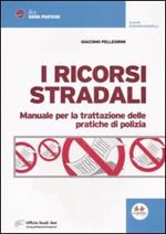 I ricorsi stradai. Manuale per la trattazione delle pratiche di polizia