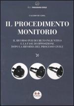 Il procedimento monitorio. Il ricorso per decreto ingiuntivo e la fase di opposizione dopo la riforma del processo civile