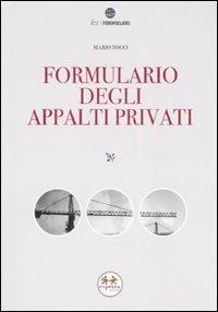 Formulario degli appalti privati. Con CD-ROM - Mario Tocci - copertina