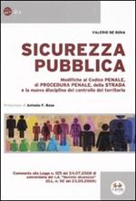 Sicurezza pubblica. Modifiche al codice penale, di procedura penale, della strada e la nuova disciplina del controllo del territorio