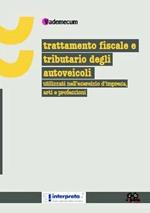 Trattamento fiscale e tributario degli autoveicoli utilizzati nell'esercizio d'impresa, arti e professioni