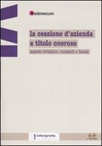 La cessione d'azienda a titolo oneroso. Aspetti civilistici, contabili e fiscali