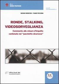 Ronde, stalking, videosorveglianza. Commento alle misure d'impatto contenute nel pacchetto sicurezza - Sergio Bedessi,Fabio Piccioni - copertina