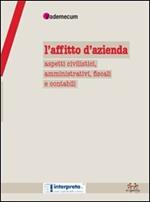 L' affitto d'azienda. Aspetti civilistici, amministrativi, fiscali e contabili