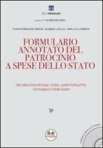 Formulario annotato del patrocinio a spese dello Stato. Nel processo penale, civile, amministrativo, contabile e tributario. Con CD-ROM