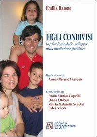 Figli condivisi. La psicologia dello sviluppo nella mediazione familiare - Emilia Barone - copertina