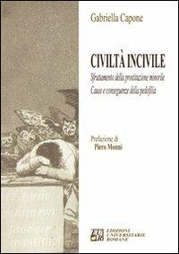 Civiltà incivile. Sfruttamento della prostituzione minorile. Cause e conseguenze della pedofilia - Gabriella Capone - copertina