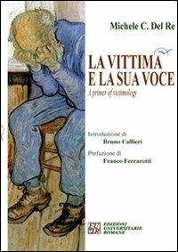 La vittima e la sua voce. A primer of victimology - Michele C. Del Re - copertina