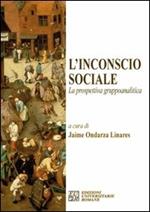 L' incoscio sociale. La prospettiva gruppoanalitica