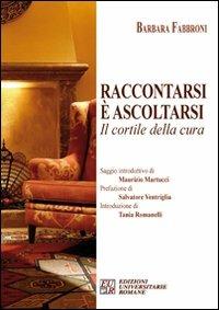 Raccontarsi è ascoltarsi. Il cortile della cura - Barbara Fabbroni - copertina