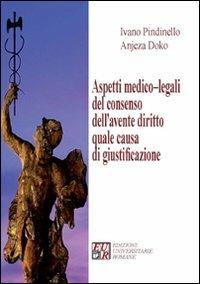 Aspetti medico-legali del consenso dell'avente diritto quale causa di giustificazione - Ivano Pindinello,Anjeza Doko - copertina