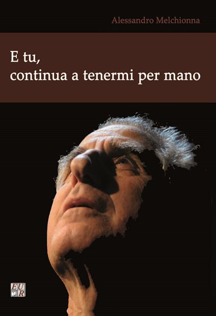 E tu, continua a tenermi per mano - Alessandro Melchionna - copertina