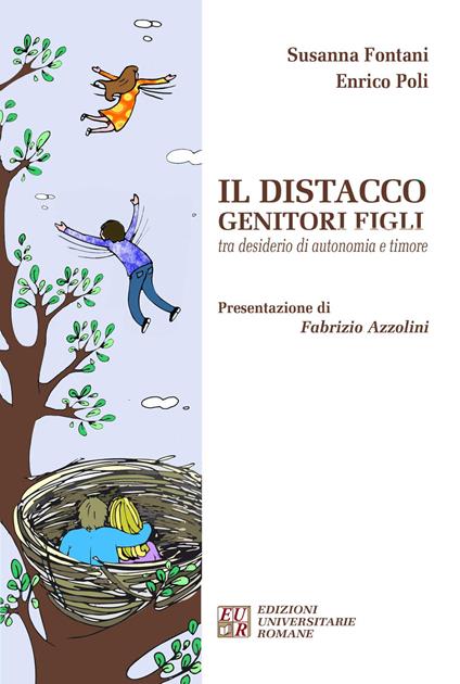 Il distacco genitori figli tra desiderio di autonomia e timore - Susanna Fontani,Enrico Poli - copertina