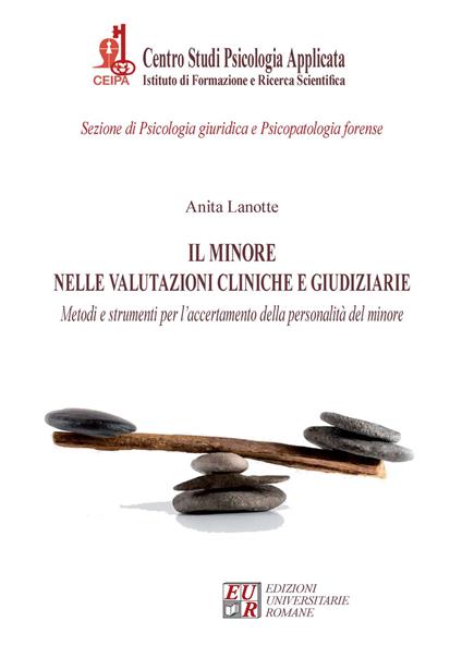 Il minore nelle valutazioni cliniche e giudiziarie. Metodi e strumenti per l'accertamento della personalità del minore - Anita Lanotte - copertina