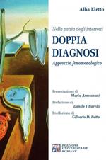 Nella patria degli interrotti.Doppia diagnosi. Approccio fenomenologico