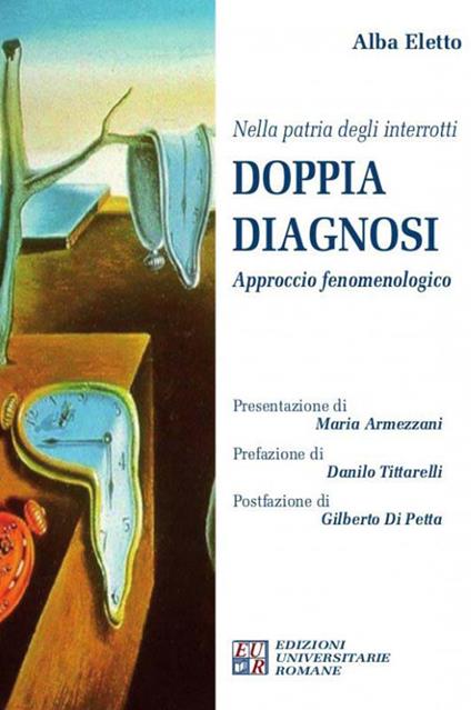 Nella patria degli interrotti.Doppia diagnosi. Approccio fenomenologico - Alba Eletto - copertina