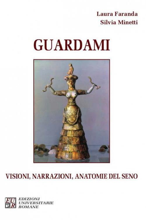 Guardami. Visioni, narrazioni, anatomie del seno - Laura Faranda,Silvia Minetti - copertina