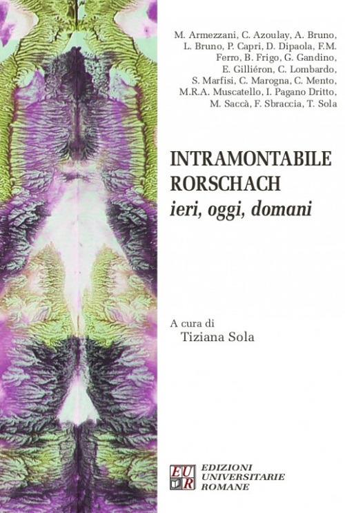 Intramontabile Rorschach. Ieri, oggi, domani - Tiziana Sola - Libro -  Edizioni Univ. Romane - | laFeltrinelli
