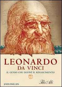 Leonardo da Vinci. Il genio che definì il Rinascimento - John Phillips - 4