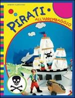 Pirati all'arrembaggio. Ediz. illustrata