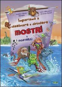 Impariamo a disegnare e dipingere mostri & mostrilli. Ediz. illustrata - Annalisa Durante,Marina Durante - copertina