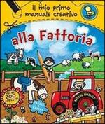 Alla fattoria. Il mio primo manuale creativo. Con adesivi. Ediz. illustrata