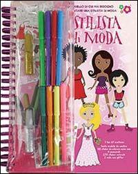 Stilista di moda. Ediz. illustrata. Con gadget - copertina