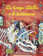 La strega Sibilla e il dinosauro. Ediz. illustrata