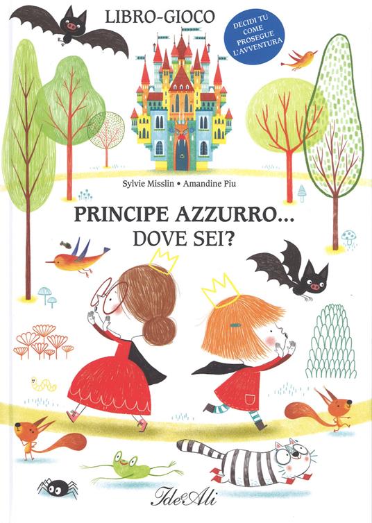 Principe azzurro... dove sei? Ediz. a colori - Sylvie Misslin,Amandine Piu - copertina