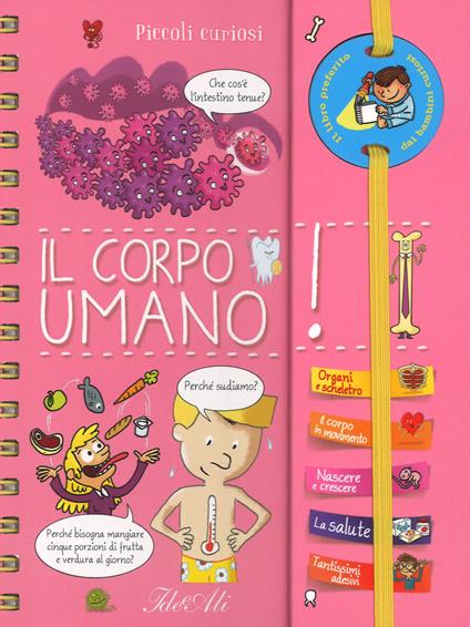 Il corpo umano. Piccoli curiosi. Ediz. a spirale - Anne Royer - copertina