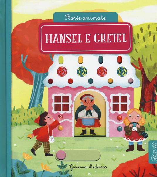 Hansel e Gretel. Storie animate. Ediz. a colori - Giovana Medeiros - copertina