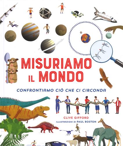 Misuriamo il mondo. Confrontiamo ciò che ci circonda. Ediz. a colori - Clive Giffon - copertina