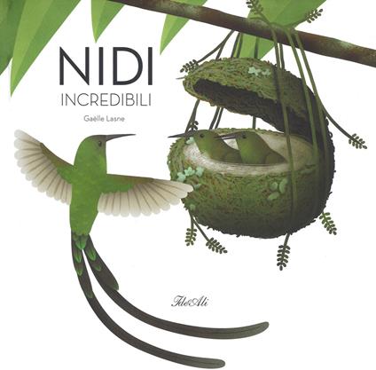 Nidi incredibili. Ediz. a colori - Gaëlle Lasne,André Guénolée - copertina