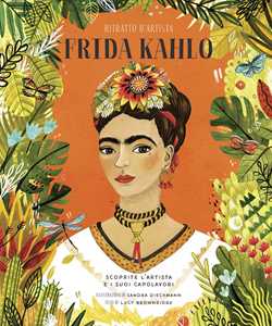 Libro Frida Kahlo. Ritratto d'artista. Scoprite l'artista e i suoi capolavori. Ediz. a colori Lucy Brownridge