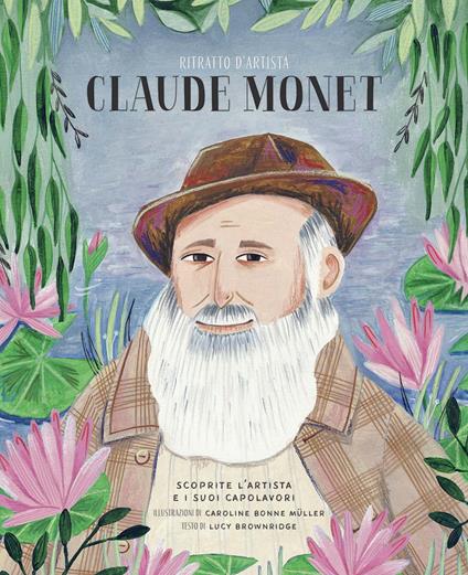 Claude Monet. Ritratto d'artista. Ediz. a colori - Lucy Brownridge - copertina