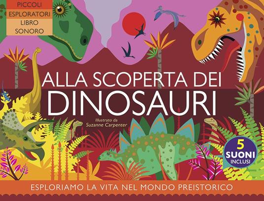 Alla scoperta dei dinosauri. Ediz. a colori - Anne Rooney - copertina