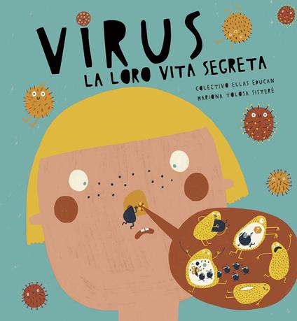 Virus. La loro vita segreta. Ediz. a colori - Colectivo Ellas Educan,Mariona Sisteré Tolosa - copertina