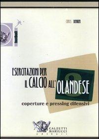 Esercitazioni per il calcio all'olandese. Coperture e pressing difensivi. DVD. Con libro. Vol. 3 - Chris Dekker - copertina