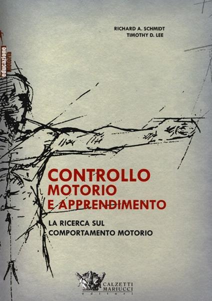 Controllo motorio e apprendimento. La ricerca sul comportamento motorio - Richard A. Schmidt,Timothy D. Lee - copertina